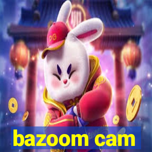bazoom cam